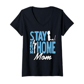 Womens Stay from Home Mom Funny Work and Family Humor V-Neck T-Shirt