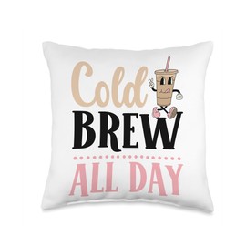 Cold Brew All Day Cold Brew Coffee Quote Iced Coffee Latte Throw Pillow