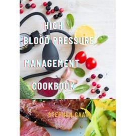 HIGH BLOOD PRESSURE MANAGEMENT COOKBOOK