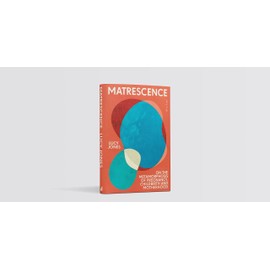 Matrescence: On the Metamorphosis of Pregnancy, Childbirth and Motherhood