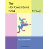 The Hot Cross Buns Book for Violin