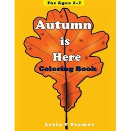 Autumn Is Here: Coloring Book For Children Ages 2-7