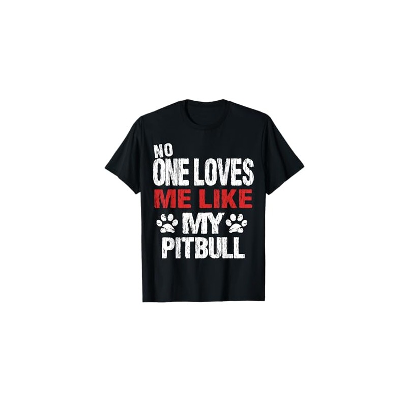 No One Loves Me Like My Pitbull T-Shirt Gift T-Shirt