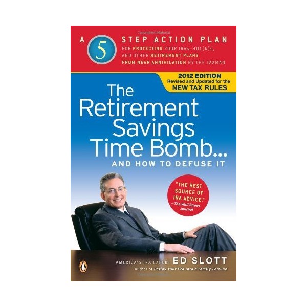 By Ed Slott The Retirement Savings Time Bomb . .