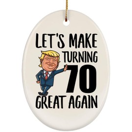 Funny 70th Birthday Gifts for Women Men Make Birthdays Great Again 70 Years Old Christmas Tree Ornaments Oval Ceramic