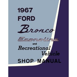 1967 Ford Bronco & Econoline Repair Shop Manual Original Van Club Wagon RV