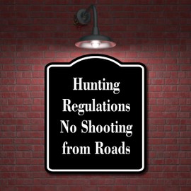 Hunting Regulations No Shooting from Roads BLACK Aluminum Composite Sign 15''x18''