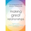Making Great Relationships: Simple Practices for Solving Conflicts, Building Connection