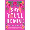 Say You'll Be Mine: A Novel