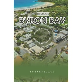 Guide de voyage de Byron Bay 2025: Attractions incontournables, sites historiques et aventures en plein air en Nouvelle-Galles du Sud pour les visiteurs novices, les familles et les voyageurs en solo