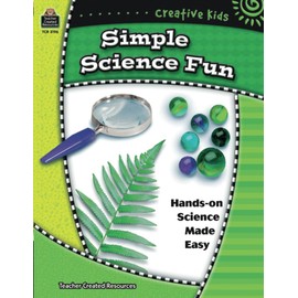 Creative Kids: Simple Science Fun: Simple Science Fun