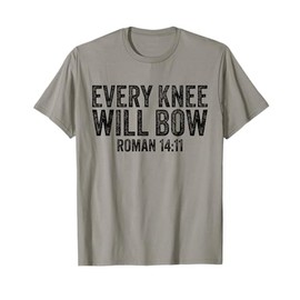 Christian Bible Verse Quote Every Knee Will Bow Roman 14:11 T-Shirt