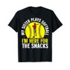 My Sister Plays Softball I'm Here For The Snacks T-Shirt