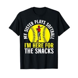 My Sister Plays Softball I'm Here For The Snacks T-Shirt