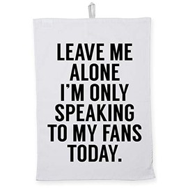 Hippowarehouse Leave me alone I'm only speaking my fans today Tea Towel Eco Printed Dish Cloth Kitchen accessory 50cmx70cm 100% Cotton