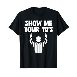 Show Me Your TDs T-Shirt Funny Fantasy Football Draft Tee T-Shirt