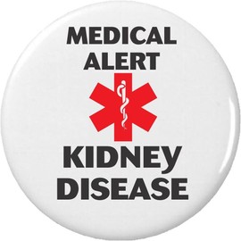 Medical Alert - Kidney Disease 1.25” Pinback Button Pin Health Symbol