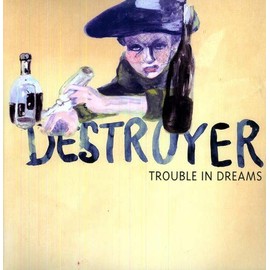 Trouble in Dreams [Vinyl] by The Destroyer, Destroyer [Vinyl]