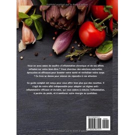  Rgime Anti-Inflammatoire, guide ultime: Dites adieu  l'inflammation chronique avec des recettes faciles, des plans de repas et des astuces sant pour une vitalit retrouve (French Edition)