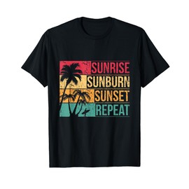 Summer, Beach, Holiday & Sunrise Sunburn Sunset Repeat T-Shirt for Men Women