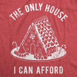 Mens The Only House I Can Afford T Shirt Funny Xmas Gingerbread House Joke Tee for Guys Funny T Shirts Christmas Apparel for Men Cool Sarcastic Short Red - XXL