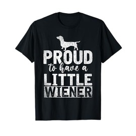 Funny Dog Weenie Proud To Have A Little Wiener Dachshund T-Shirt