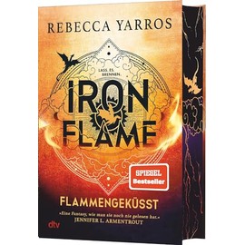 Iron Flame – Flammengeküsst: Roman (Flammengeküsst-Reihe, Band 2)