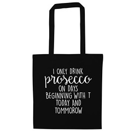 I only drink prosecco on days beginning with T Today and Tommorow tote bag
