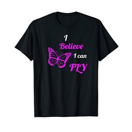 I Believe I Can Fly Cute Butterfly Lover's Gift Fun Design T-Shirt