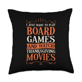 I Just Want To Play Board Games And Watch Thanksgiving Throw Pillow
