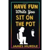 Stocking Stuffers: Have Fun While You Sit on The Pot:
