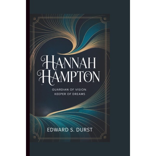HANNAH HAMPTON: Guardian of Vision, Keeper of Dreams