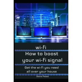 How To Boost Your Wifi Signal: Get The Wi-Fi You Need All Over Your House