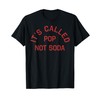 It's Called Pop Not Soda T-Shirt
