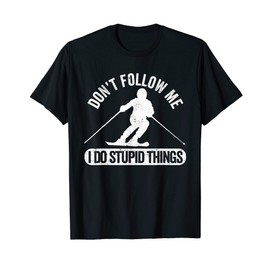 Don't Follow Me I Do Stupid Things Skiing Freestyle Skier T-Shirt