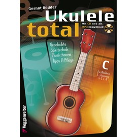 Ukulele Total (CD), C-Stimmung: Hawaii-Stimmung für zu Hause! Anfänger-Lehrbuch für Ukulele in C-Stimmung