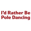 I'd Rather Be Pole Dancing Sticker - Vinyl Decal Red