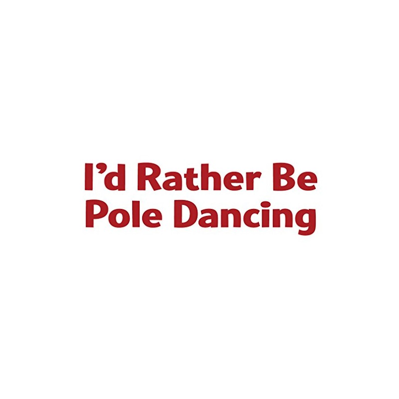 I'd Rather Be Pole Dancing Sticker - Vinyl Decal Red
