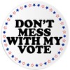 Don't Mess with My Vote - Circle Sticker Decal 3