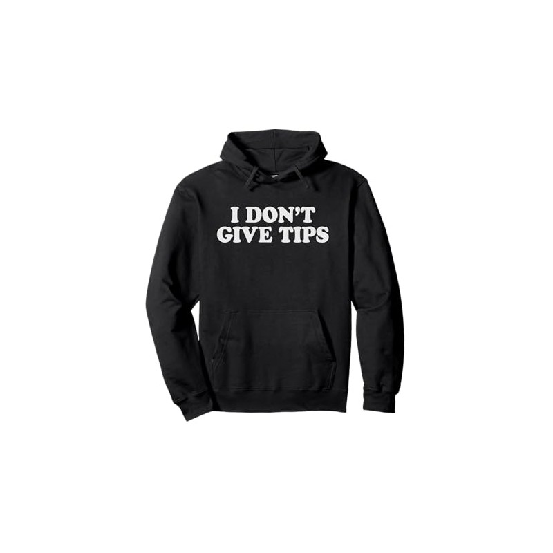 I Don't Give Tips Anti-Tipping Pullover Hoodie