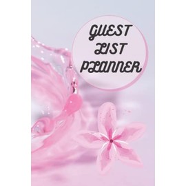 GUEST LIST PLANNER: Cute Floral Pink Guest List Planner| 6 by 9 inches 120 Pages |Guest List Planner For Weddings , For Events , F0r Birthdays