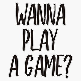 Wanna Play A Game? (Black) Bumper Sticker Vinyl Decal 5"