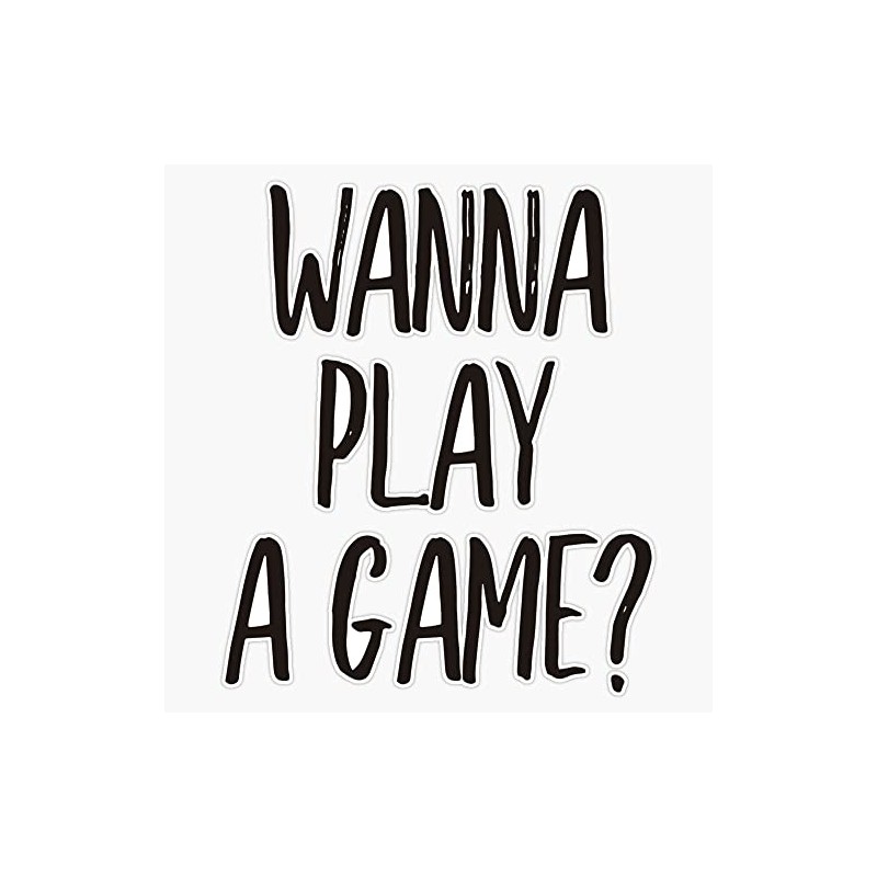 Wanna Play A Game? (Black) Bumper Sticker Vinyl Decal 5"