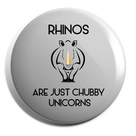 Hippowarehouse Rhinos are just Chubby Unicorns Badge Pin 25mm