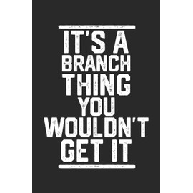 It's a Branch Thing You Wouldn't Get It: Blank Lined Journal - great for Notes, To Do List, Tracking (6 x 9 120 pages)