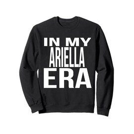In My Ariella Era Family Reunion Squad First Last Name Sweatshirt