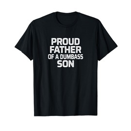 Proud Father Of A Dumbass Son - Vintage Style - T-Shirt