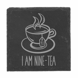 90th Birthday Gift for Women or Men I Am Nine-Tea Engraved Slate Coaster Present for 90 Year Old Etched Natural Slate Placemat (Square Slate Coaster)