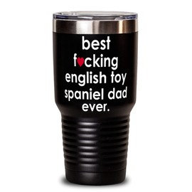 ODDITEES Funny English Toy Spaniel Dog Tumbler B3st F-cking English Toy Spaniel Dad Ever 30oz Stainless Steel Black