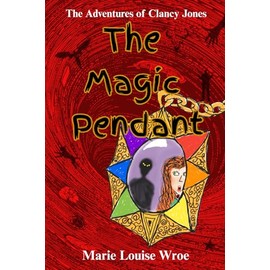 The Magic Pendant: The Adventure of Clancy Jones
